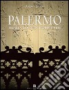 Palermo. Tremila anni tra storia e arte. Ediz. illustrata libro di Chirco Adriana