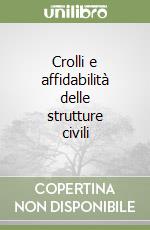 Crolli e affidabilità delle strutture civili libro