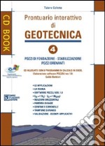 Prontuario interattivo di geotecnica. Con CD-ROM. Vol. 4: Pozzi di fondazione-Stabilizzazione-Pozzi drenanti