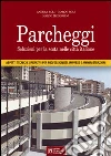Parcheggi. Soluzione per la sosta nelle città italiane libro di Roli Andrea Roli Marco Medeghini Marco