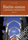 Rischio sismico e patrimonio monumentale. Linee guida. Valutazione e riduzione del rischio sismico secondo le norme vigenti libro