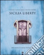 Sicilia liberty. Ediz. illustrata libro