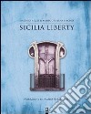 Sicilia liberty. Ediz. illustrata libro di Rizzo Eugenio Sirchia M. Cristina