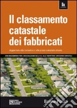 Il classamento catastale dei fabbricati. Con massimario libro