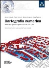 Cartografia numerica. Manuale pratico per l'utilizzo dei GIS. Con CD-ROM libro
