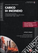 Carico di incendio. Calcolo del carico e verifica della resistenza al fuoco delle strutture in cemento armato, legno, acciaio. Con CD-ROM libro