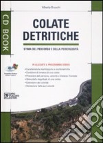 Colate detritiche. Stima del percorso e della pericolosità. Con CD-ROM libro