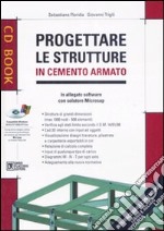 Progettare le strutture in cemento armato. Con CD-ROM libro