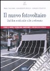 Il nuovo fotovoltaico. Dal film sottile alle celle a colorante libro di Pagliaro Mario Palmisano Giovanni Ciriminna Rosaria