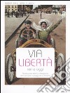 Via Libertà ieri e oggi. Ricostruzione storica e fotografica della più bella passeggiata di Palermo. Ediz. illustrata libro