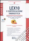 Lex10 e certificazione energetica. Versione 5. Con CD-ROM libro