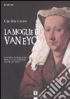 La moglie di Van Eyck libro di Caruso Giacinta