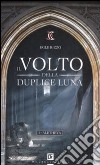 Il volto della duplice luna. Aletheya. Vol. 1 libro