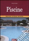 Piscine. Progettazione. Costruzione. Manutenzione libro