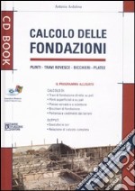 Calcolo delle fondazioni. Ediz. illustrata. Con CD-ROM libro