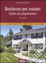 Residenze per anziani. Guida alla progettazione libro