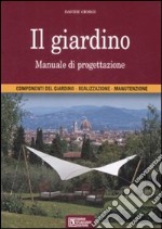 Il giardino. Manuale di progettazione. Ediz. illustrata libro