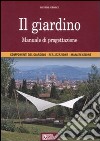 Il giardino. Manuale di progettazione. Ediz. illustrata libro di Giorgi Davide