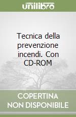 Tecnica della prevenzione incendi. Con CD-ROM libro