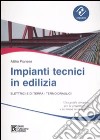 Impianti tecnici in edilizia. Elettrici e di terra. Termoidraulici libro