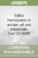 Edifici monopiano in acciaio ad uso industriale. Con CD-ROM