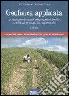 Geofisica applicata. Con particolare riferimento alle prospezioni sismiche, elettriche, elettromagnetiche e geotermiche. Con CD-ROM libro