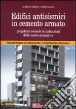 Edifici antisismici in cemento armato. Nuove normative tecniche. Eurocodici e classi di rischio sismico. Con CD-ROM libro