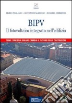 BIPV. Il fotovoltaico integrato nell'edilizia libro