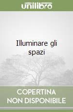 Illuminare gli spazi