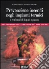 Prevenzione incendi negli impianti termici a combustibili liquidi e gassosi. Guida all'interpretazione e all'applicazione delle norme di settore. Con CD-ROM libro di Amico Alfredo Bellomia Giovanni