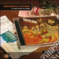 Brucerò la vucciria (col mio piano in fiamme) libro