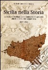 Sicilia nella storia. La Sicilia e i Siciliani dalla dominazione saracena alla fine della lotta separatista (827-1950) libro di Crociata Michele Antonino