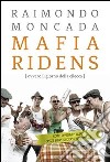 Mafia ridens (ovvero il giorno della cilecca) libro di Moncada Raimondo