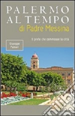 Palermo al tempo di Padre Messina. Il prete che commosse la città libro