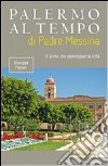 Palermo al tempo di Padre Messina. Il prete che commosse la città libro di Palmeri Giuseppe