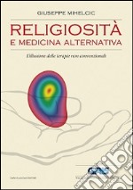 Religiosità e medicina alternativa. L'illusione delle terapie non convenzionali