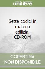 Sette codici in materia edilizia. CD-ROM libro