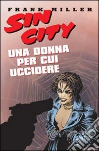 Una donna per cui uccidere. Sin city. Vol. 2 libro