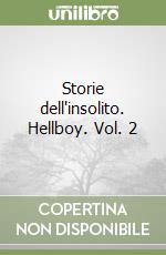 Storie dell'insolito. Hellboy. Vol. 2 libro