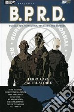 Terra cava e altre storie. Hellboy presenta B.P.R.D.. Vol. 1 libro