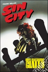 Quel bastardo giallo. Sin city. Vol. 4 libro