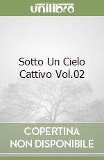 Sotto Un Cielo Cattivo Vol.02 libro