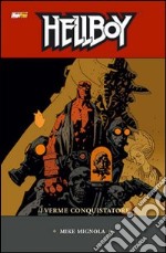 Il verme conquistatore. Hellboy. Vol. 5