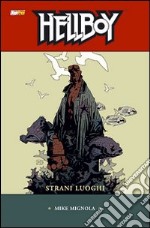 Strani luoghi. Hellboy. Vol. 6