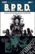 I morti. Hellboy presenta B.P.R.D.. Vol. 4 libro