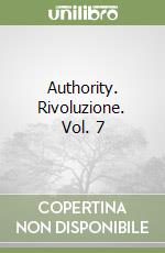 Authority. Rivoluzione. Vol. 7 libro