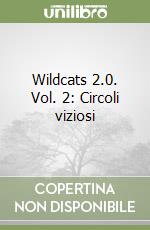 Wildcats 2.0. Vol. 2: Circoli viziosi libro