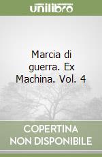 Marcia di guerra. Ex Machina. Vol. 4 libro