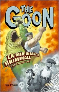 The Goon. Vol. 2: La mia infanzia criminale (e altri racconti pesi) libro