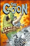 The Goon. Vol. 2: La mia infanzia criminale (e altri racconti pesi) libro di Powell Eric